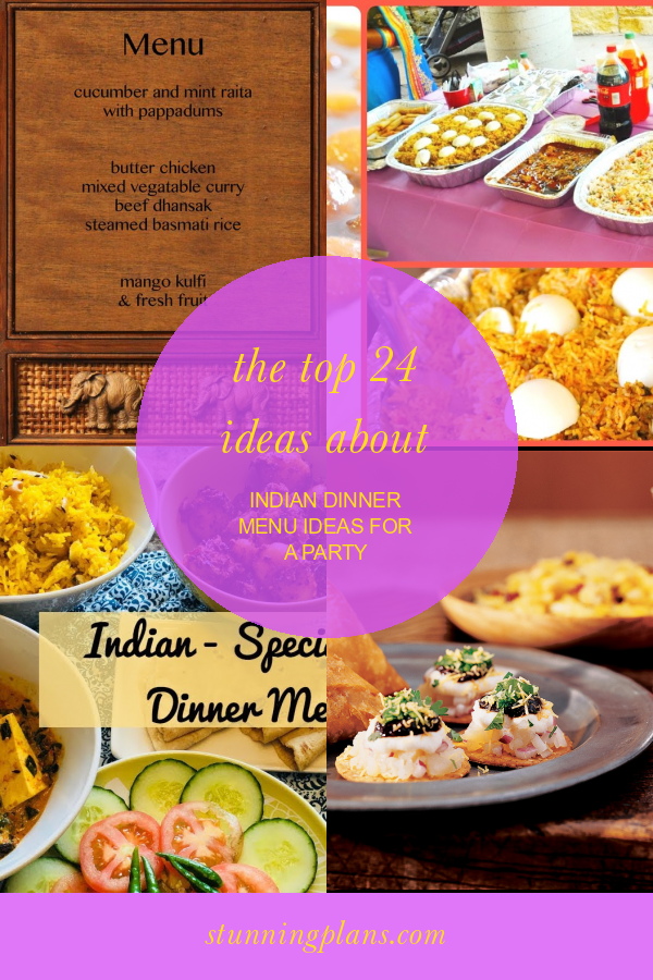 The top 24 Ideas About Indian Dinner Menu Ideas for A Party Home